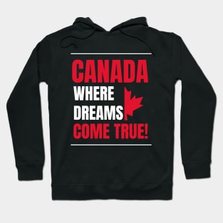 Canada Where Dreams Come True Hoodie